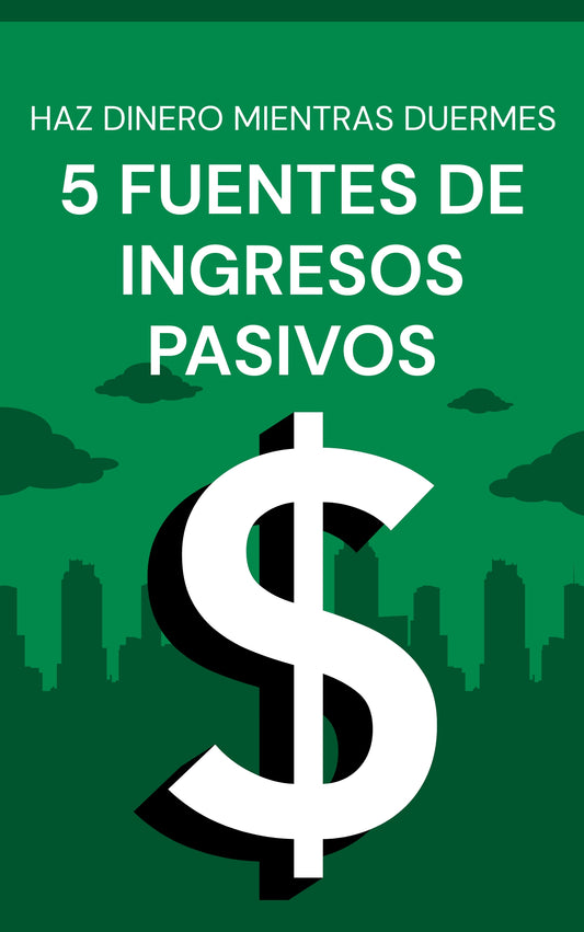 Dinero Mientras Dormís: Las 5 Fuentes de Ingreso Pasivo Que Cualquier Persona Puede Activar Desde Cero