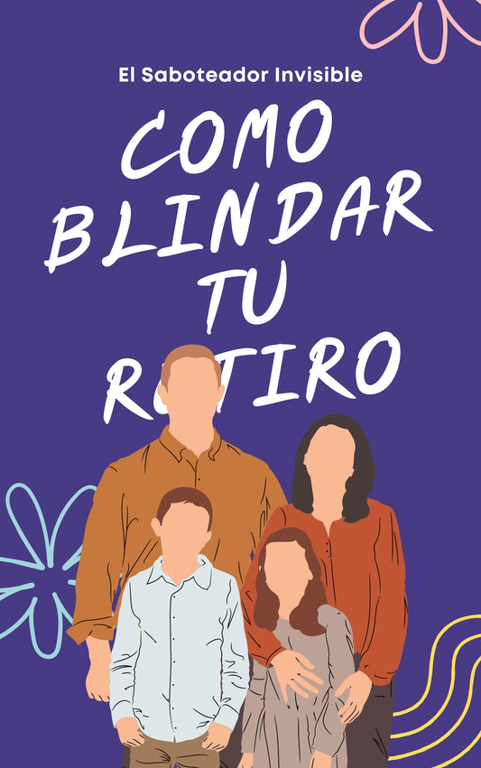 El Saboteador Invisible: Cómo Blindar Tu Plan de Retiro Cuando Tu Entorno Va en Dirección Contraria